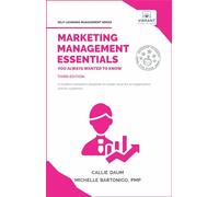 Marketing Management Essentials You Always Wanted To Know: A Practical Guide to Strategic Planning, Marketing Budgets, Digital Marketing & Customer Relations (Self-Learning Management Series)