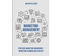 Marketing Management: strategic Marketing Management - Marketing Planning and Strategy