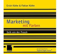 Marketing mit Farben: Gelb wie der Frosch (German Edition) by Erich K????the (2014-01-16)