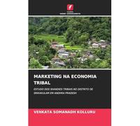 Marketing Na Economia Tribal: ESTUDO DOS SHANDIES TRIBAIS NO DISTRITO DE SRIKAKULAM EM ANDHRA PRADESH