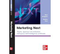 Marketing next. Teorie, approcci ed evoluzioni nell’epoca dell’intelligenza artificiale (Economia e discipline aziendali)