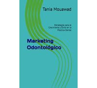 Marketing Odontológico: Estrategias para el Crecimiento y Éxito en la Práctica Dental