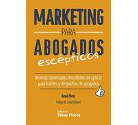 Marketing para abogados escépticos: Técnicas comerciales muy fáciles de aplicar para bufetes y despachos de abogados (TEBAR)