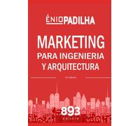 MARKETING PARA INGENIERIA Y ARQUITECTURA: Los conceptos fundamentales del Marketing aplicados a la Prestación de Servicios de Arquitectura y Ingenieria