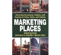 Marketing Places: Attracting Investment, Industry and Tourism to Cities, States and Regions