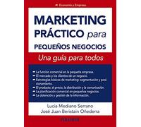 Marketing práctico para pequeños negocios: Una guía para todos (Economía y Empresa)