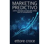 Marketing Predictivo: Cómo Anticipar el Mercado antes que tu Competencia