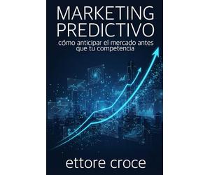 Marketing Predictivo: Cómo Anticipar el Mercado antes que tu Competencia