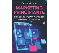 Marketing Principiante: Guía que te ayudara a aprender marketing y publicidad