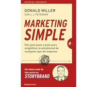 Marketing Simple: Una guía paso a paso para simplificar la storybrand de cualquier tipo de empresa (Gestión del conocimiento)