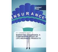 MARKETING STRATEGIES: A COMPARATIVE STUDY OF LIFE INSURANCE PRODUCTS