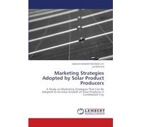 Marketing Strategies Adopted by Solar Product Producers: A Study on Marketing Strategies That Can Be Adopted to Increase Growth of Solar Products in Coimbatore City