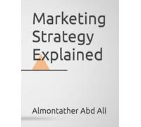 Marketing Strategy Explained: Mastering the 50+ Frameworks for Sustainable Business Advantage