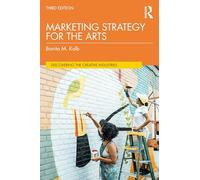 Marketing Strategy for the Arts (Discovering the Creative Industries)
