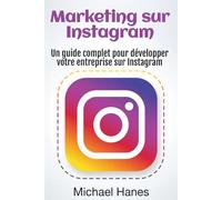 Marketing sur Instagram: Un guide complet pour développer votre entreprise sur Instagram