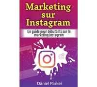Marketing sur Instagram: Un guide pour débutants sur le marketing Instagram