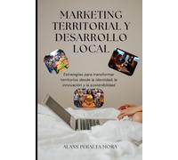 MARKETING TERRITORIAL Y DESARROLLO LOCAL: Estrategias para transformar territorios desde la identidad, la innovación y la sostenibilidad