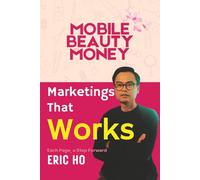 MARKETING THAT WORKS: Proven Strategies to Attract Clients and Grow Your Beauty Business (Mobile Beauty Money)