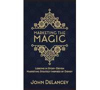 Marketing the Magic: Lessons in Story-Driven Marketing Strategy Inspired by Disney