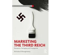 Marketing the Third Reich: Persuasion, Packaging and Propaganda (Routledge Studies in Fascism and the Far Right)