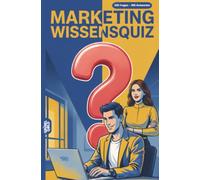 Marketing Wissensquiz: 100 Quizfragen für Marketingexperten | Rätsel- und Ratespiel
