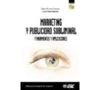 marketing y publicidad subliminal: fundamentos y aplicaciones (co n cd