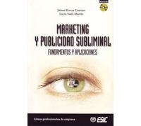 Marketing y publicidad subliminal: Fundamentos y aplicaciones (Libros profesionales)