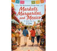 Markets, Margaritas, and Mexico: The Retirement Escape Club, Book 2