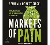 Markets of Pain: Opium, Capitalism, and the Global History of Painkillers