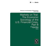 Markets On Trial: The Economic Sociology of the U.S. Financial Crisis: Part B: 30, Part B