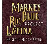Markey Blue Ric Latina Project - Raised in Muddy Water