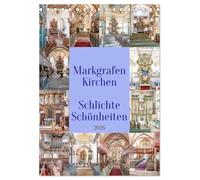 Markgrafenkirchen (Tischkalender 2026 DIN A5 hoch), CALVENDO Monatskalender: Kirchen im Markgrafenstil aus dem 17. und 18. Jahrhundert