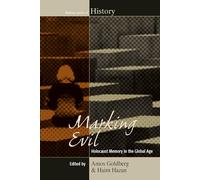 Marking Evil: Holocaust Memory in the Global Age: 21 (Making Sense of History)