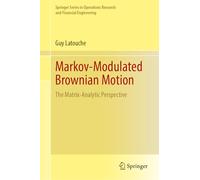 Markov-Modulated Brownian Motion: The Matrix-Analytic Perspective (Springer Series in Operations Research and Financial Engineering)