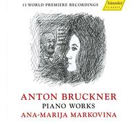 Markovina,a.-M. - Anton Bruckner: BRUCKNER: Piano Works