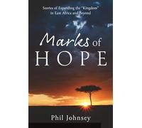 Marks of HOPE: Stories of Expanding the "Kingdom" In East Africa and Beyond