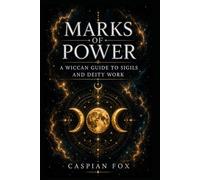 Marks of Power: A Wiccan Guide to Sigils and Deity Work (THE WICCAN GREAT WORK SERIES)