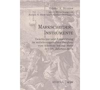 Markscheider-Instrumente: Geschichte und Entwicklung im mitteleuropäischen Bergbau vom Altertum bis zur Mitte des 19. Jahrhunderts