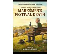 Marksmen's Festival Death: A Hannes König Crime Novel - Volume 1 (Hannes König Mysteries)