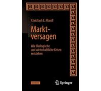 Marktversagen: Wie ökologische und wirtschaftliche Krisen entstehen