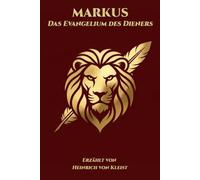 Markus - Das Evangelium des Dieners: Erzählt von Heinrich von Kleist (Kollektion Stimmen des Reiches)