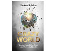 Markus Dr. Spie Crazy World: Wie man in verrückten Zeiten einen kl (Tapa blanda)