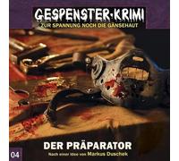 Markus Duschek - Gespenster-Krimi 4: Der Präparator