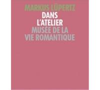 Markus LUpertz Dans l'atelier (MusEe de la vie romantique, Paris) /franCais/anglais