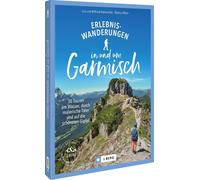 Markus Meier Wi Erlebnis-Wanderungen in und um Garmisch: 30 Touren (Tapa blanda)