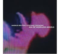 Markus Reuter And Stefano Castagna - Sea Of Hopeless Angels