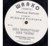 MARKUS SCHULTZ PRESENTS RIBBED TICKLERS - NEVER LET YOU GO 12 INCH (12" VINYL) US WAAKO 0