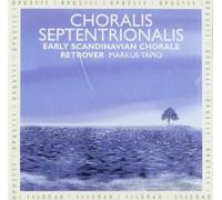 Markus Tapio - Choralis Septentrionalis - Les Visages du choral en Scandinavie (XVI-XVIIe siècles)