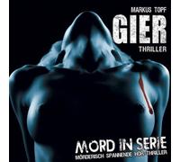 Markus Topf - Mord in Serie 12: Gier
