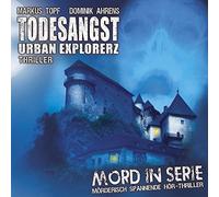 Markus Topf - Mord in Serie 15: Todesangst - Urban Explorerz